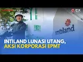 Intiland Lunasi Sukuk Ijarah Rp250 M hingga EPMT Tingkatkan Modal di Entitas Usaha | MILENOMICS