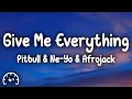 Download Lagu Pitbull - Give Me Everything (Lyrics) ft. Ne-Yo, Afrojack, Nayer