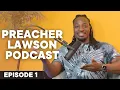 The New Preacher Lawson Podcast Episode 1