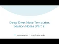 Deep Dive Note Templates Session Notes Part 2