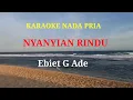 Download Lagu NYANYIAN RINDU EBIET G ADE KARAOKE NADA PRIA