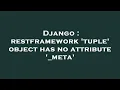 Django restframework tuple object has no attribute - meta