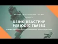 Session 5 Watch and Report Twitch Viewership Using ReactPHP Periodic Timers