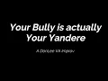 M4F Your Bully is Actually Your Yandere TW Bully Yandere x Shy Listener School Confession