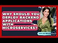 Why Should You Deploy Backend Applications With Microservices - Server Logic Simplified