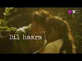 Dil haara (sad + love) #trending #virel #new2026 