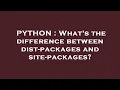 PYTHON What s the difference between dist-packages and site-packages