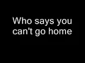 Bonjovi- Who Say's You Can't Go Home with lyrics