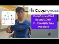 Codeforces Div4 Round 1090 F - The 67th Tree Problem Super Hard Tree Constructive DSA Problem
