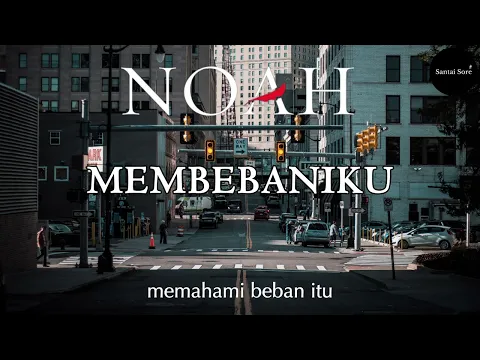 Download MP3 NOAH - Membebaniku (Lirik)