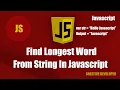 Find Longest Word From a Sentence In Javascript Javascript Javascript Tutorial Es6 Tutorial