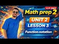 Math Prep 2 Unit 2 Lesson 3 Function notation 2026
