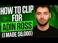 How I made 6 000 Clipping for Adin Ross How YOU Can To