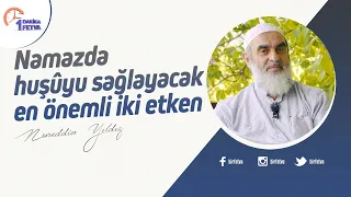Namazda huşûyu sağlayacak en önemli iki etken