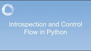 Introspection and Control Flow in Python -