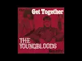 THE YOUNGBLOODS - GET TOGETHER (1969) - HQ AUDIO VIDEO EDIT ('STUDIO' DUB)