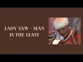 Lady Saw: Man Is The Least (With Lyrics)