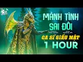 Download Lagu Mảnh Tình Sai Đôi (1HOUR) - Ca Sĩ Giấu Mặt Cover (Bản Cover Hay Nhất) | Làm Sao Anh Chờ Em mãi Được