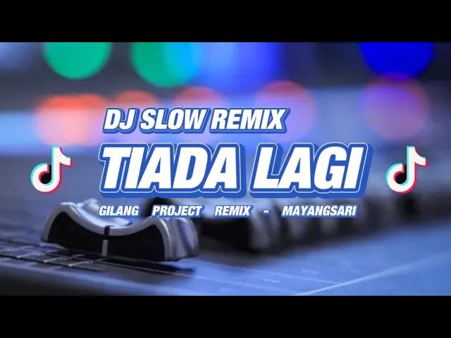 Download MP3 DJ TIADA LAGI • SLOW REMIX!!! • COCOK BUAT SANTUY SAMBIL NGOPI ( Gilang Project Remix )