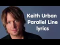 Keith Urban Parallel Line lyrics