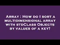 Array How do I sort a multidimensional array with stdClass Objects by values of a key