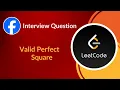 Valid Perfect Square Facebook Interview Question Binary Search LeetCode 367 C