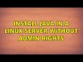 Ubuntu Install java in a linux server without admin rights