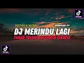 Download Lagu DJ MERINDU LAGI || DJ TUHAN TOLONG AKU INGIN DIRINYA RINDU PADANYA VIRAL TIKTOK 2024 !