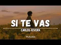 Lagu Carlos Rivera - Si Te Vas (Letra/ Liryc) “Mira adelante, solo adelante, no mires atrás”