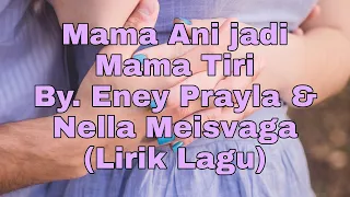 Download LIRIK LAGU MAMA ANI JADI MAMA TIRI || By. Eney Prayla \u0026 Nella Meisvaga (Music Lyrics) MP3