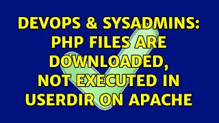 DevOps SysAdmins PHP files are downloaded not executed in UserDir on Apache 2 Solutions