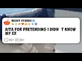 AITA for Pretending I Didn t Know My Ex