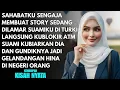 Lagu SUAMI MELAMAR SAHABATKU DI TURKI - KUBLOKIR ATM SUAMI BIAR DIA DAN GUNDIKNYA JADI GELANDANGAN DISANA