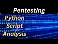 Python in Pentesting Script Analysis Unleashed