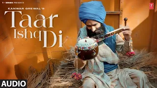 Download TAAR ISHQ DI (Full Audio) | Kanwar Grewal | Latest Punjabi Songs 2024 MP3