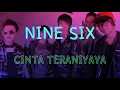 Download Lagu NINE SIX-CINTA TERANIYAYA