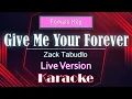 Download Lagu Zack Tabudlo - Give Me Your Forever [FEMALE KEY] (karaoke / LIVE VERSION / Instrumental / Minus One)
