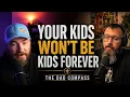 Your Kids Won t Be Kids Forever The Dad Compass