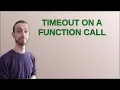 Timeout on a function call