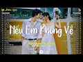 Download Lagu Nhạc Chill 8x 9x - Nếu Em Không Về - Nhạc Trẻ Hay Nhất Hiện Nay