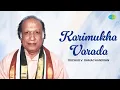 Lagu Karimukha Varada | Trichur V. Ramachandran | G.N. Balasubramaniam | Carnatic Classical Music