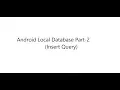 Android Local Database Part - 2 Insert Query