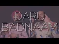 Daru Badnaam - (Lyrics) | Kamal Kahlon | Param Singh |