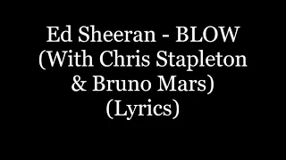 Ed Sheeran - BLOW (With Chris Stapleton & Bruno Mars) (Lyrics HD)