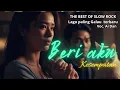 Lagu Beri aku kesempatan l LAGU SLOW ROCK PATAH HATI  TERBARU