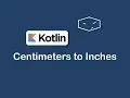 centimeters to inches in kotlin