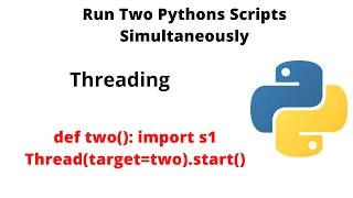 Run two Python Scripts from one file Multi Threading in Python