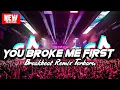 DJ YOU BROKE ME FIRST BREAKBEAT REMIX TERBARU 2025 - DJ BREAKBEAT FULL BASS 2025