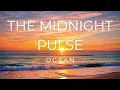 Ocean | The Midnight Pulse