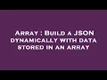Array Build a JSON dynamically with data stored in an array